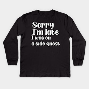 Sorry I'm late. I was on a side quest Kids Long Sleeve T-Shirt